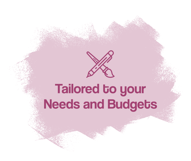 Tailored to your Needs and Budgets